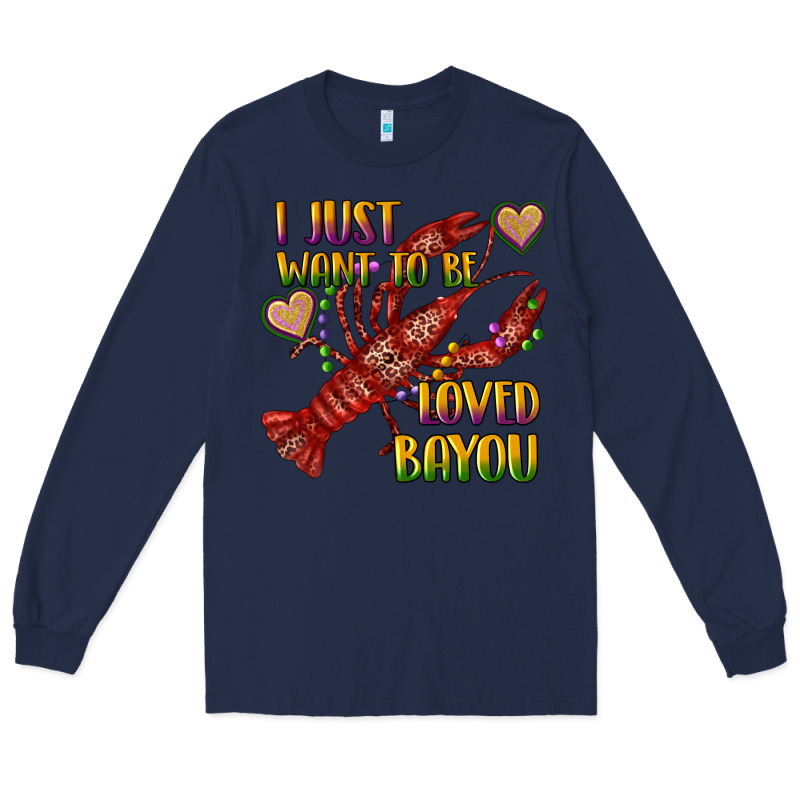 Mardi Gras I Just Want To Be Loved Bayou Crawfish Long Sleeve Tee by RanaPortraitStore | Teevron