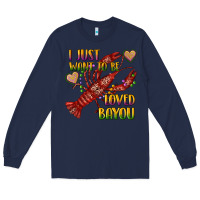 Navy mardi gras i just want to be loved bayou crawfish Long Sleeve Tee - RanaPortraitStore