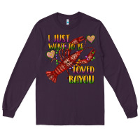 Plum mardi gras i just want to be loved bayou crawfish Long Sleeve Tee - RanaPortraitStore