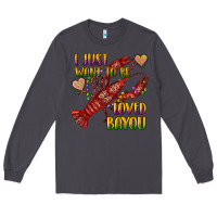 Smoke mardi gras i just want to be loved bayou crawfish Long Sleeve Tee - RanaPortraitStore