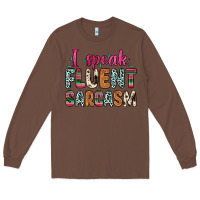 Chestnut i speak fluent sarcasm Long Sleeve Tee - Zillion Design Studio