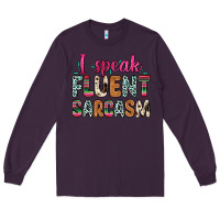 Plum i speak fluent sarcasm Long Sleeve Tee - Zillion Design Studio