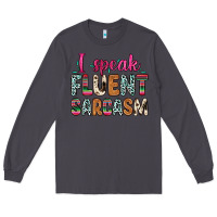 Smoke i speak fluent sarcasm Long Sleeve Tee - Zillion Design Studio