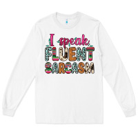 White i speak fluent sarcasm Long Sleeve Tee - Zillion Design Studio