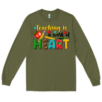 Army Green teaching is a work of heart tbw Long Sleeve Tee - texasbilliewilder