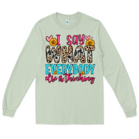 Matcha i say what everybody else is thinking Long Sleeve Tee - Zillion Design Studio