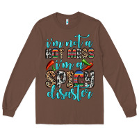 Chestnut i m not a hot mess i m a spicy disaster Long Sleeve Tee - Zillion Design Studio