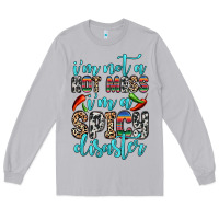 Moon Dust i m not a hot mess i m a spicy disaster Long Sleeve Tee - Zillion Design Studio