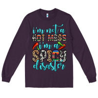 Plum i m not a hot mess i m a spicy disaster Long Sleeve Tee - Zillion Design Studio