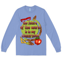 Colony Blue the future of the world is in my classroom Long Sleeve Tee - texasbilliewilder