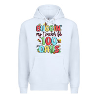 White buggin my teacher for 100 days Premium Hoodie - MaliasSmallBusiness
