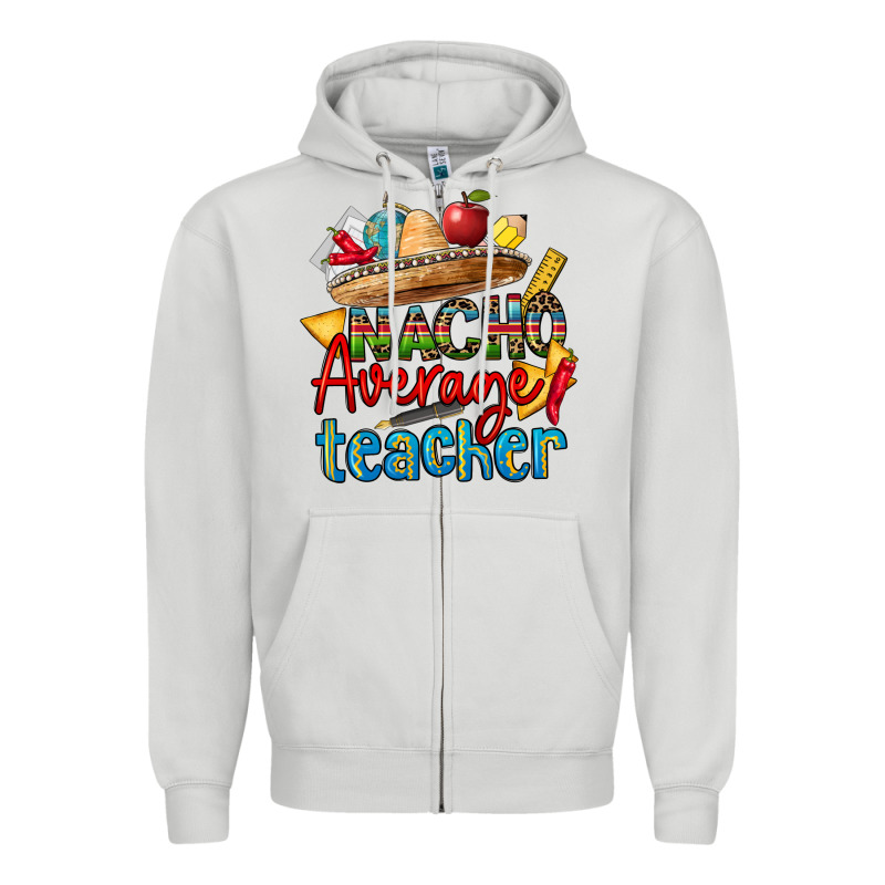 Nacho Average Teacher Zipper Hoodie by CTS Tumbler Store | Teevron