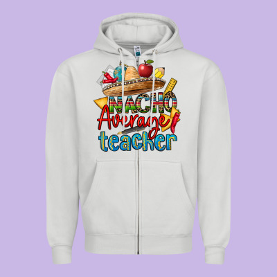 Nacho Average Teacher Zipper Hoodie Designed By Cts Tumbler Store