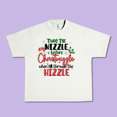 Urban Heavy Tee twas the nizzle  before christmizzle