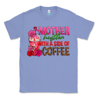 Colony Blue mother hustler wt a side of coffee Classic Tee - texasbilliewilder