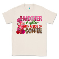 Natural mother hustler wt a side of coffee Classic Tee - texasbilliewilder