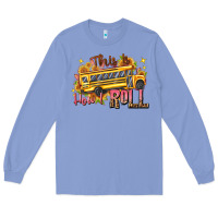 Colony Blue this is how i roll Long Sleeve Tee - texasbilliewilder