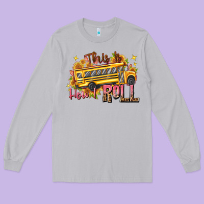 Long Sleeve Tee this is how i roll