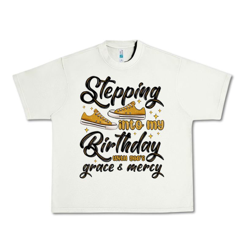Stepping Into My Birthday With God S Grace And Mer Urban Heavy Tee by MaliasSmallBusiness | Teevron