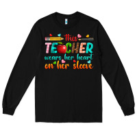 Black this teacher wears her heart on her sleeve Long Sleeve Tee - texasbilliewilder