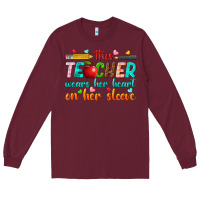Burgundy this teacher wears her heart on her sleeve Long Sleeve Tee - texasbilliewilder