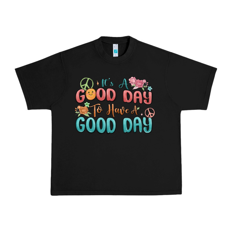 Its A Good Day To Have A Good Day Urban Heavy Tee by MaliasSmallBusiness | Teevron