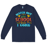 Navy watch out pre school here i come Long Sleeve Tee - texasbilliewilder