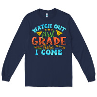 Navy watch out first grade here i come Long Sleeve Tee - texasbilliewilder