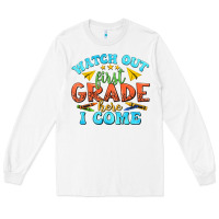 White watch out first grade here i come Long Sleeve Tee - texasbilliewilder