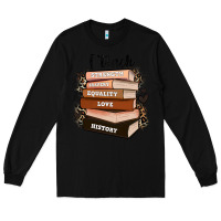 Black i teach strength bravery equality love history Long Sleeve Tee - Zillion Design Studio
