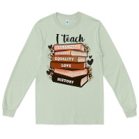 Matcha i teach strength bravery equality love history Long Sleeve Tee - Zillion Design Studio