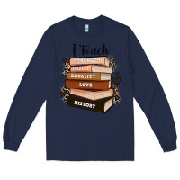 Navy i teach strength bravery equality love history Long Sleeve Tee - Zillion Design Studio