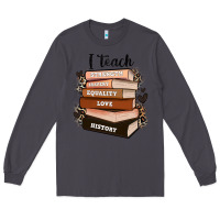 Smoke i teach strength bravery equality love history Long Sleeve Tee - Zillion Design Studio