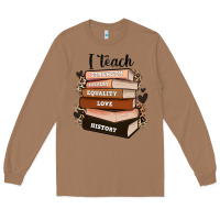 Toasted Coconut i teach strength bravery equality love history Long Sleeve Tee - Zillion Design Studio