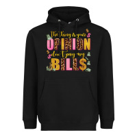 Black the thing is your opinion dont pay my bills Heavyweight Hoodie - AdoDesignShop