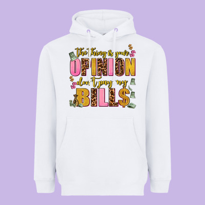The Thing Is Your Opinion Dont Pay My Bills Heavyweight Hoodie Designed By Adodesignshop