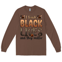 Chestnut i teach black lives and they matter Long Sleeve Tee - Zillion Design Studio