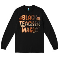 Black black teacher magic Long Sleeve Tee - Zillion Design Studio