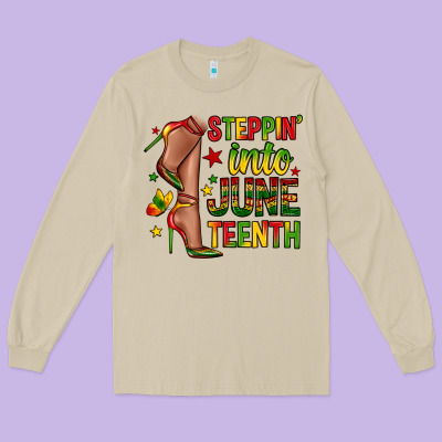 Long Sleeve Tee steppin into juneteenth