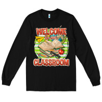 Black welcome to our classroom Long Sleeve Tee - texasbilliewilder