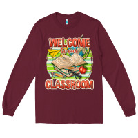 Burgundy welcome to our classroom Long Sleeve Tee - texasbilliewilder