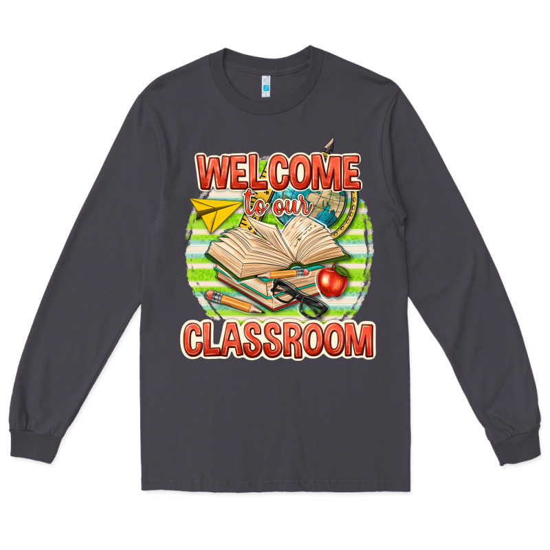 Welcome To Our Classroom Long Sleeve Tee by texasbilliewilder | Teevron