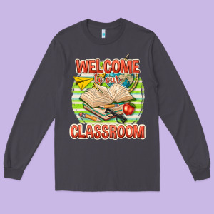 Welcome To Our Classroom Long Sleeve Tee Designed By Texasbilliewilder