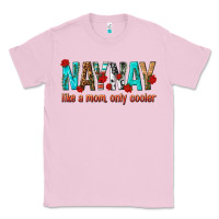 Bubblegum Pink naynay like a mom only cooler Classic Tee - texasbilliewilder