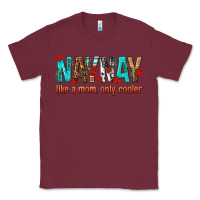 Burgundy naynay like a mom only cooler Classic Tee - texasbilliewilder