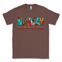 Chestnut naynay like a mom only cooler Classic Tee - texasbilliewilder