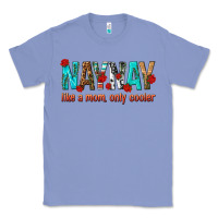 Colony Blue naynay like a mom only cooler Classic Tee - texasbilliewilder