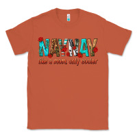 Copper naynay like a mom only cooler Classic Tee - texasbilliewilder