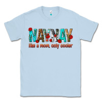 Dusty Blue naynay like a mom only cooler Classic Tee - texasbilliewilder