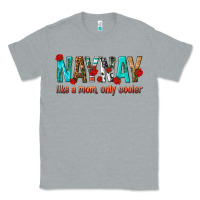 Heather Grey naynay like a mom only cooler Classic Tee - texasbilliewilder